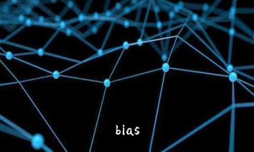 bias